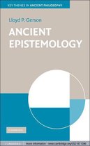 Key Themes in Ancient Philosophy -  Ancient Epistemology