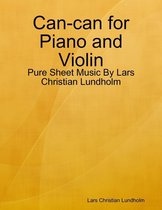 Can-can for Piano and Violin - Pure Sheet Music By Lars Christian Lundholm