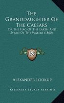 The Granddaughter of the Caesars