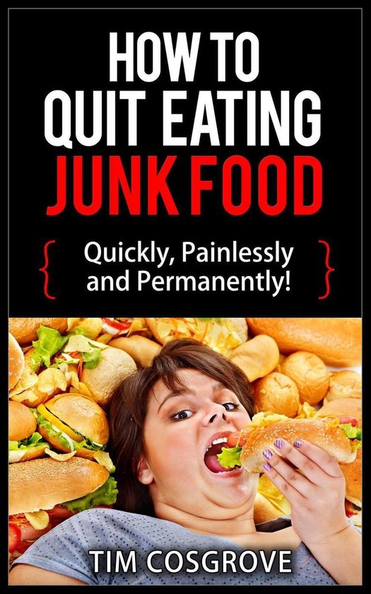 How To Quit Series 4 How To Quit Eating Junk Food Quickly