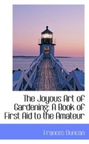 The Joyous Art of Gardening