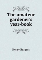The amateur gardener's year-book