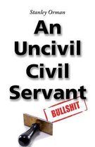 Stanley Orman "An Uncivil Civil Servant"