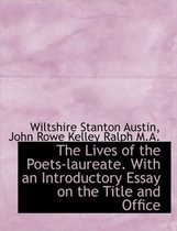 The Lives of the Poets-Laureate. with an Introductory Essay on the Title and Office