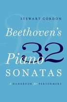 Beethoven's 32 Piano Sonatas : A Handbook for Performers