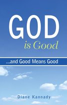 God Is Good...and Good Means Good