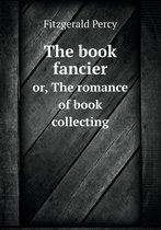 The book fancier or, The romance of book collecting