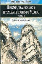 Historia, tradiciones y leyendas de calles de México. Vol 1