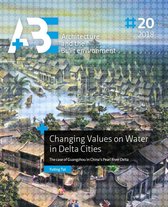 A+BE Architecture and the Built Environment  -   Changing Values on Water in Delta Cities