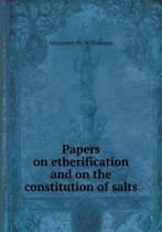 Papers on etherification and on the constitution of salts