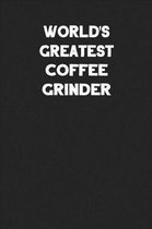 World's Greatest Coffee Grinder