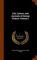 Life, Letters, and Journals of George Ticknor Volume 1