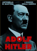 I Signori della Guerra - Adolf Hitler