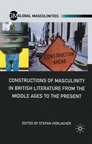 Global Masculinities - Constructions of Masculinity in British Literature from the Middle Ages to the Present