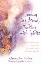 Seeing the Dead, Talking with Spirits