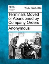 Terminals Moved or Abandoned by Company Orders
