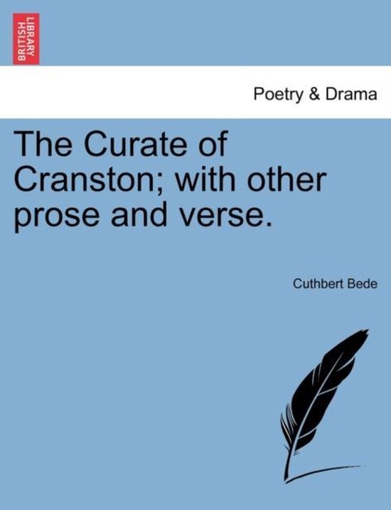 The Curate of Cranston; With Other Prose and Verse.