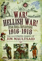 War! Hellish War! Star Shell Reflections 1916 - 1918