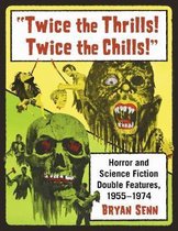Twice the Thrills! Twice the Chills!