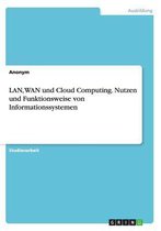 Lan, WAN Und Cloud Computing. Nutzen Und Funktionsweise Von Informationssystemen