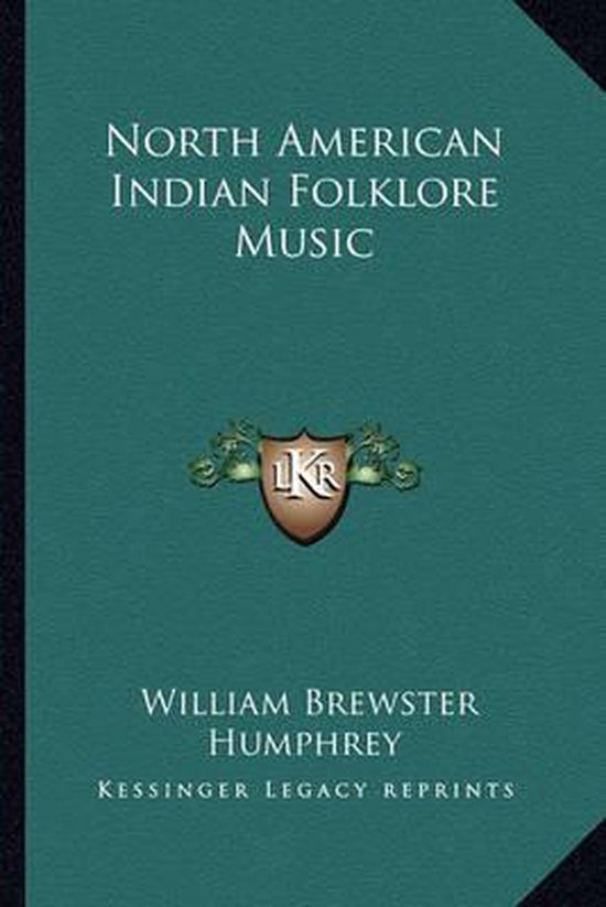 North American Indian Folklore Music, William Brewster Humphrey