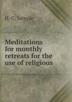 Meditations for Monthly Retreats for the Use of Religious