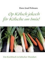 Op Koelsch jekoch foer Koelsche un Imis!