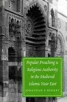Publications on the Near East - Popular Preaching and Religious Authority in the Medieval Islamic Near East