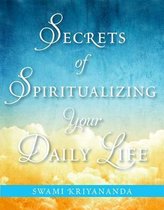 Secrets of Spiritualizing Your Daily Life