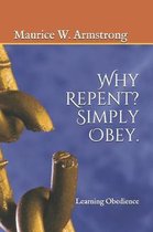 Why Repent? Simply Obey.