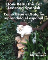 How Beau the Cat Learned Spanish / C mo Beau el Gato ha aprendido el espa ol