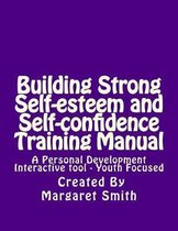 Building Strong Self-Esteem and Self-Confidence Training Manual