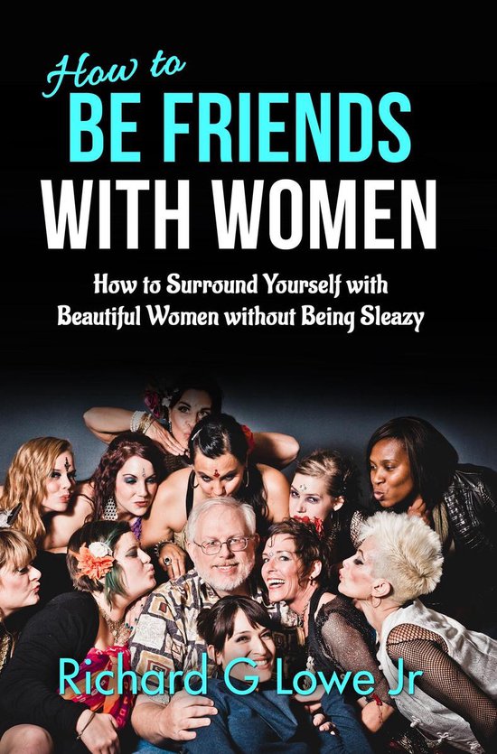 How to Be Friends With Women - cover