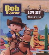 Bob De Bouwer / Leve Het Wilde Westen