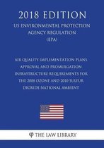 Air Quality Implementation Plans - Approval and Promulgation - Infrastructure Requirements for the 2008 Ozone and 2010 Sulfur Dioxide National Ambient (Us Environmental Protection Agency Regu