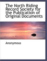 The North Riding Record Society for the Publication of Original Documents