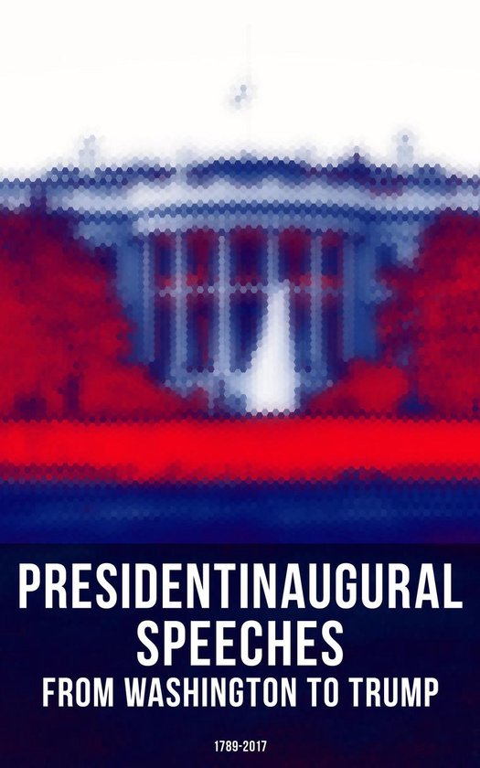 President's Inaugural Speeches: From Washington to Trump (17 ... - cover
