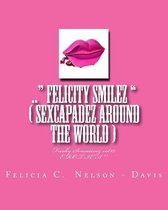 .. Felicity Smilez ( Sexcapadez Around the World )