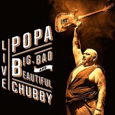 Chubby Popa - Big, Bad And Beautiful