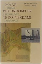 Maar wie droomt er te Rotterdam!