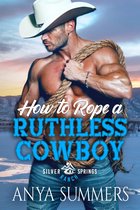 Silver Springs Ranch 9 - How To Rope A Ruthless Cowboy