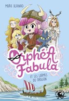 Orphéa Fabula et les Larmes du Dragon - Lecture roman jeunesse espion viking - Dès 8 ans