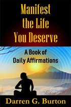 Manifest the Life You Deserve: A Book of Daily Affirmations