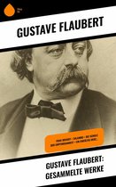 Gustave Flaubert: Gesammelte Werke