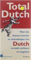 Total Dutch : een Engels-woordboek : meer dan duizend woorden en uitdrukkingen met Dutch, vertaald, verklaard en toegelicht