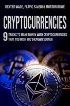 Cryptocurrencies: 9 Tricks to Make Money with Cryptocurrencies that You Wish You’d Known Sooner