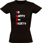 So Happy I'm Thirty Dames T-shirt | Verjaardag | jarig | Feest | 30 jaar | dertig jaar