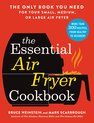The Essential Air Fryer Cookbook The Only Book You Need for Your Small, Medium, or Large Air Fryer