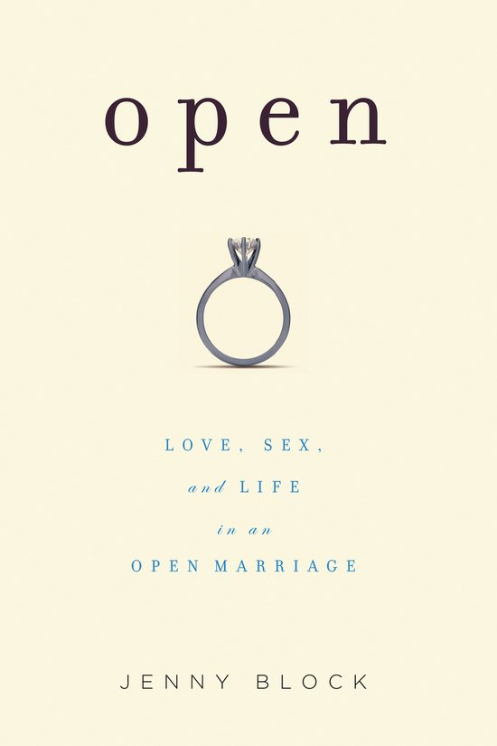 Boek kaft met de titel 'open' en een afbeelding van een trouwring. Onder de ring staat 'LOVE, SEX, and LIFE in an OPEN MARRIAGE' en 'JENNY BLOCK'.