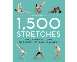 1,500 Stretches The Complete Guide to Flexibility and Movement